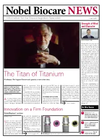 The Titan of Titanium Since Those Early Days, Osseointe- Grated Titanium Implants Have Revo- Professor Per-Ingvar Brånemark Grants a Rare Interview