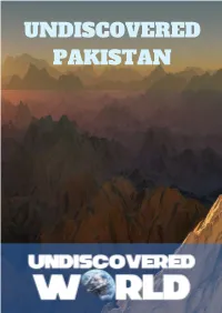 UNDISCOVERED PAKISTAN Pakistan Is One of the Least Explored Countries on Earth, with the Mighty Indus River at Its Heart