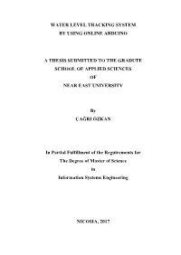 Water Level Tracking System by Using Online Arduino a Thesis Submitted to the Gradute School of Applied Sciences of Near East U