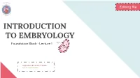 INTRODUCTION to EMBRYOLOGY Foundation Block - Lecture 1