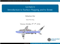 Lecture 6: Introduction to Surface Hopping and to Sharc