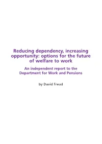 Reducing Dependency, Increasing Opportunity: Options for the Future of Welfare to Work an Independent Report to the Department for Work and Pensions