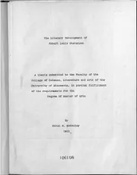 The Literary Development of Robert Louis Stevenson a Thesis Submitted to the Faculty of the College of Science, Literature and A