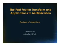 The Fast Fourier Transform and Applications to Multiplication