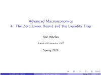 Advanced Macroeconomics 4. the Zero Lower Bound and the Liquidity Trap