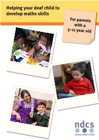 Helping Your Deaf Child to Develop Maths Skills for Parents with a 5–11 Year Old Our Vision Is of a World Without Barriers for Every Deaf Child