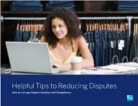 Helpful Tips to Reducing Disputes How to Manage Dispute Inquiries and Chargebacks Understanding Merchant Disputes & Chargebacks