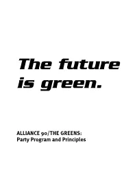 ALLIANCE 90/THE GREENS: Party Program and Principles the Future Is Green