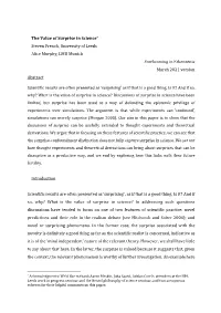 The Value of Surprise in Science* Steven French, University of Leeds Alice Murphy, LMU Munich Forthcoming in Erkenntnis March 2021 Version Abstract