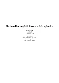 Rationalisation, Nihilism and Metaphysics ⎯⎯⎯⎯⎯⎯⎯⎯⎯ Jan Overwijk 3400247 August 14Th 2015