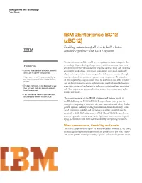 IBM Zenterprise BC12 (Zbc12) Enabling Enterprises of All Sizes to Build a Better Customer Experience with IBM Z Systems