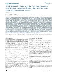 Shark Attacks in Dakar and the Cap Vert Peninsula, Senegal: Low Incidence Despite High Occurrence of Potentially Dangerous Species Se´Bastien Trape1,2*