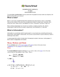 Mean, Median and Mode We Use Statistics Such As the Mean, Median and Mode to Obtain Information About a Population from Our Sample Set of Observed Values