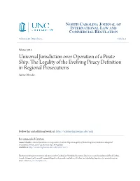 Universal Jurisdiction Over Operation of a Pirate Ship: the Legality of the Evolving Piracy Definition in Regional Prosecutions Samuel Shnider