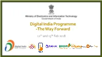 Digital India Programme -The Way Forward 12Th and 13Th Feb 2018 Meeting of the State IT Secretaries Held on 13 September 2017 -Action Taken Report