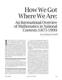 How We Got Where We Are: an International Overview of Mathematics in National Contexts (1875-1900) Karen Hunger Parshall