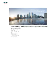 CLI Book 2: Cisco ASA Series Firewall CLI Configuration Guide, 9.12 Americas Headquarters Cisco Systems, Inc