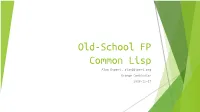 Common Lisp Alan Dipert, Alan@Dipert.Org Orange Combinator 2018-12-17 Lisp History