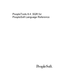 Peopletools 8.4: SQR for Peoplesoft Language Reference Peopletools 8.4: SQR for Peoplesoft Language Reference
