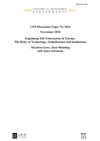 Explaining Job Polarization in Europe: the Roles of Technology, Globalization and Institutions Maarten Goos, Alan Manning and Anna Salomons