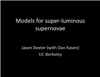 Models for Super-‐Luminous Supernovae