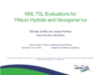 NNL TSL Evaluations for Yttrium Hydride and Hexagonal Ice