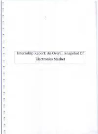 Internship Report: an Overall Snapshot of Electronics Market Internship Report: an Overall Snapshot of Electronics Market