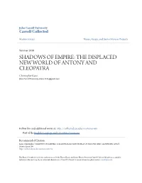 THE DISPLACED NEW WORLD of ANTONY and CLEOPATRA Christopher Kane John Carroll University, Ckane1121@Gmail.Com