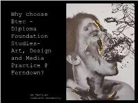 Why Choose Btec - Diploma Foundation Studies- Art, Design and Media Practice @ Ferndown?