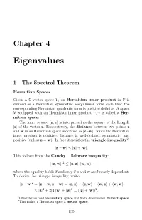 Chapter 4. EIGENVALUES to Prove the Cauchy–Schwarz Inequality, Note That It Suﬃces to Consider the Case W = 1