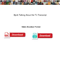 Bjork Talking About Her Tv Transcript
