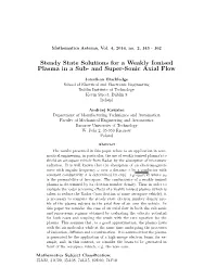 Steady State Solutions for a Weakly Ionised Plasma in a Sub- and Super-Sonic Axial Flow