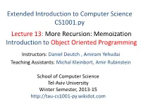 Recursion: Memoization Introduction to Object Oriented Programming Instructors: Daniel Deutch , Amiram Yehudai Teaching Assistants: Michal Kleinbort, Amir Rubinstein