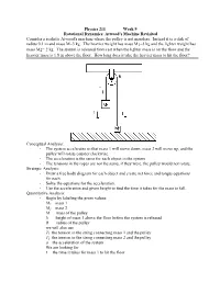 Physics 211 Week 9 Rotational Dynamics: Atwood's Machine Revisited Consider a Realistic Atwood's Machine Where the Pulley Is Not Massless