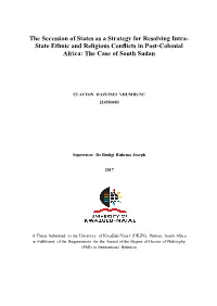The Secession of States As a Strategy for Resolving Intra- State Ethnic and Religious Conflicts in Post-Colonial Africa: the Case of South Sudan