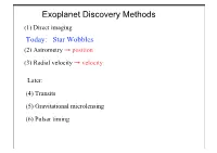 Exoplanet Discovery Methods (1) Direct Imaging Today: Star Wobbles (2) Astrometry → Position (3) Radial Velocity → Velocity