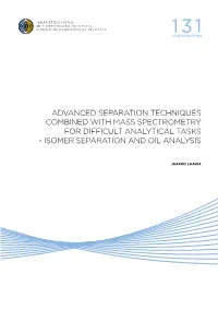 Advanced Separation Techniques Combined with Mass Spectrometry for Difficult Analytical Tasks - Isomer Separation and Oil Analysis
