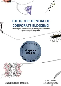 THE TRUE POTENTIAL of CORPORATE BLOGGING Enhancing Our Understanding of the Blogosphere and Its Applicability for Companies