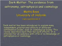 Dark Matter: the Evidence from Astronomy, Astrophysics and Cosmology Matts Roos University of Helsinki Matts.Roos@Helsinki.Fi
