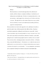 WHAT DOES HOLISM HAVE to DO with MORAL PARTICULARISM? Sean Mckeever and Michael Ridge Abstract Moral Particularists Are United I