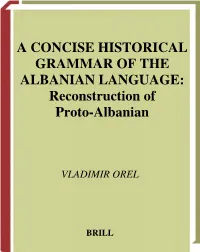 A CONCISE HISTORICAL GRAMMAR of the ALBANIAN LANGUAGE: Reconstruction of Proto-Albanian