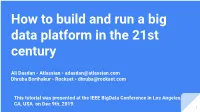 How to Build and Run a Big Data Platform in the 21St Century