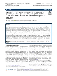 Intrusion Detection System for Automotive Controller Area Network (CAN) Bus System: a Review Siti-Farhana Lokman* , Abu Talib Othman and Muhammad-Husaini Abu-Bakar