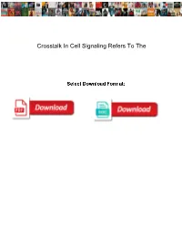 Crosstalk in Cell Signaling Refers to The
