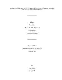 BLAME IT on the ALCOHOL: CONTEXTUAL ACTIVATION of RELATIONSHIP- SPECIFIC ALCOHOL EXPECTANCIES a Thesis Presented