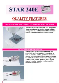 ONE-STEP BOBBIN REPLACEMENT FEATURES QUICK-SET TOP BOBBIN the Easy-To-View Window Tells You at a Glance When More Thread Is Need