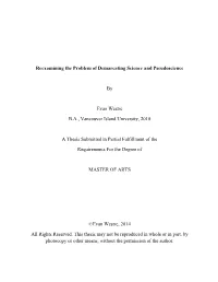 Reexamining the Problem of Demarcating Science and Pseudoscience by Evan Westre B.A., Vancouver Island University, 2010 a Thesis