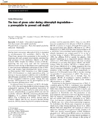 The Loss of Green Color During Chlorophyll Degradation— a Prerequisite to Prevent Cell Death?