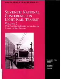 SEVENTH NATIONAL CONFERENCE on LIGHT RAIL TRANSIT VOLUME 2 with Associated P APERS on ISSUES and FUTURE of RAIL TRANSIT
