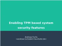 Enabling TPM Based System Security Features